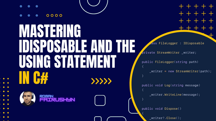 Mastering IDisposable and the Using Statement in C#