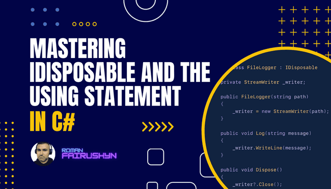 Mastering IDisposable and the Using Statement in C#